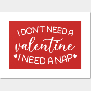 I Don't Need A Valentine I Need A Nap Valentine's Day Posters and Art